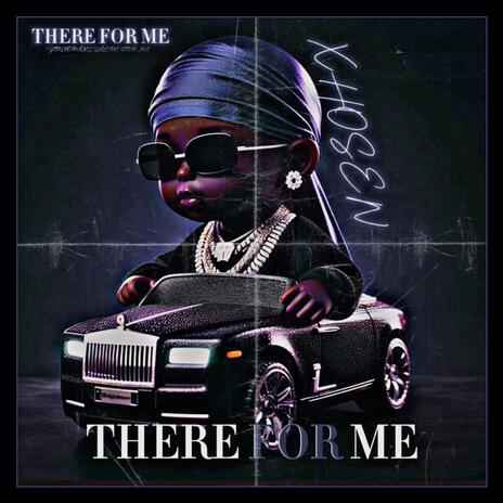 THERE FOR ME | Boomplay Music