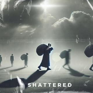 Shattered