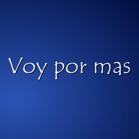 Voy por mas | Boomplay Music