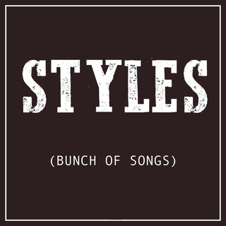 Styles (Bunch of Songs)