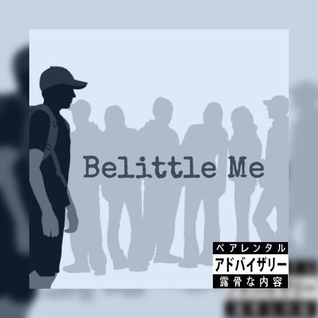 Belittle Me | Boomplay Music