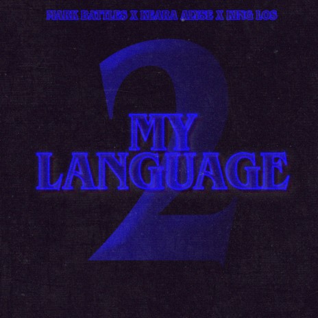 My Language 2 ft. Keara Alyse & King Los | Boomplay Music