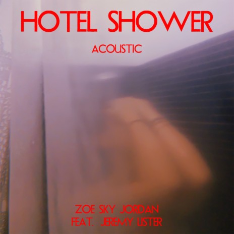 Hotel Shower (Acoustic) [feat. Jeremy Lister] | Boomplay Music