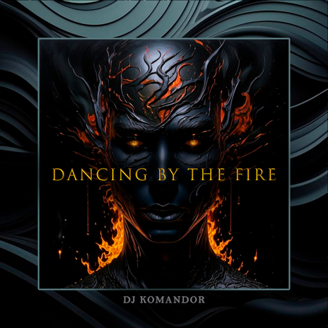 DANCING BY THE FIRE | Boomplay Music