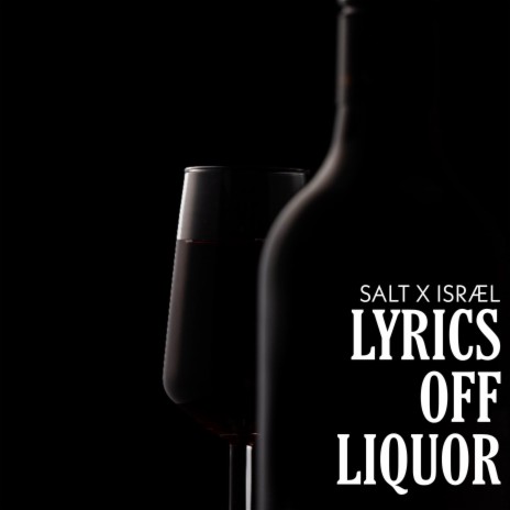 Lyrics Off Liquor ft. ISRÆL