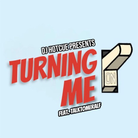 Turning Me On ft. TalkToMeRalf | Boomplay Music