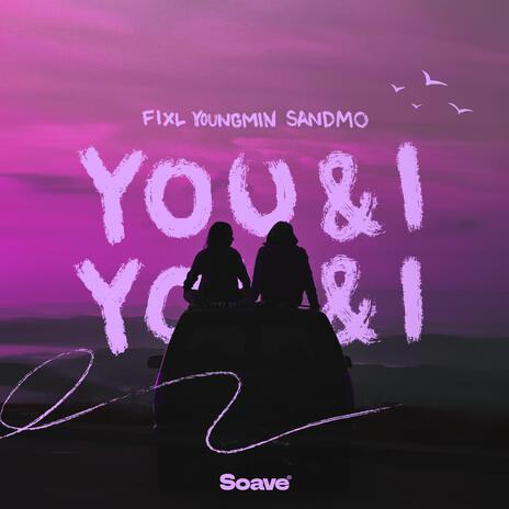 YOU & I ft. Youngmin & SANDMO | Boomplay Music