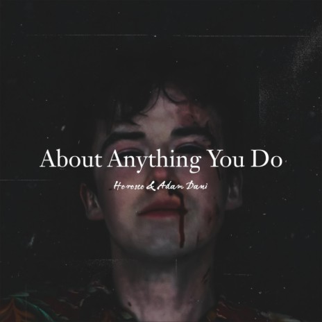 About Anything You Do ft. Adam Dani | Boomplay Music