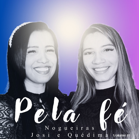 Pela Fé uma Vez... ft. Quédima Nogueira, Ester Nogueira & Francyelly Nogueira | Boomplay Music