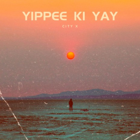 Yippee Ki Yay | Boomplay Music