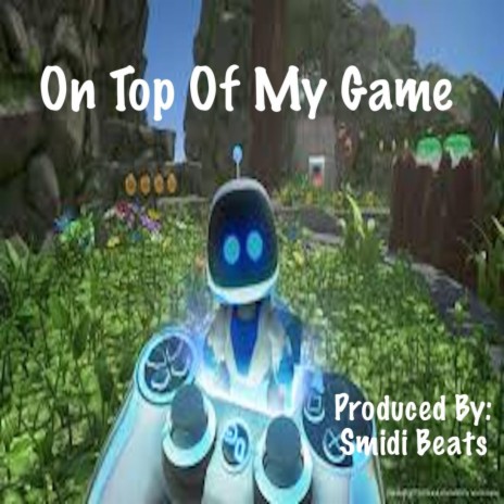 On Top Of My Game | Boomplay Music