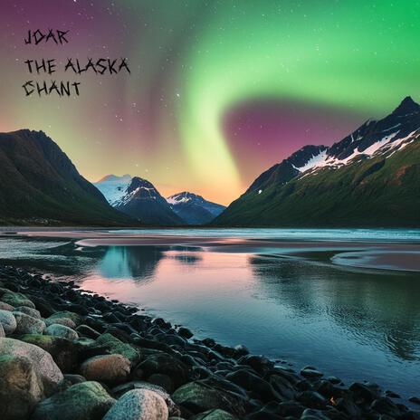 The Alaska Chant | Boomplay Music