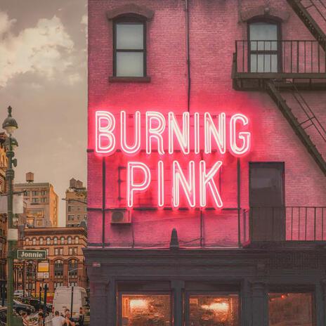 Burning Pink | Boomplay Music