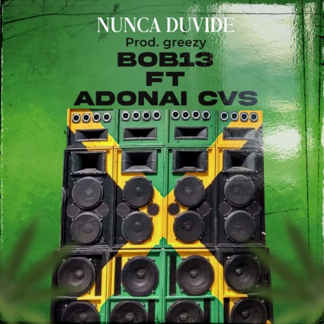 Nunca Duvide ft. Adonai & Bob 13
