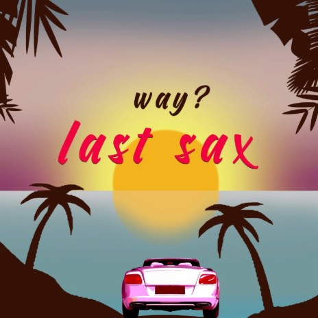 Last Sax | Boomplay Music