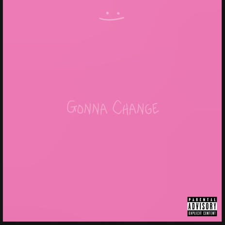 Gonna Change | Boomplay Music