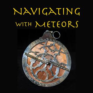 Navigating With Meteors