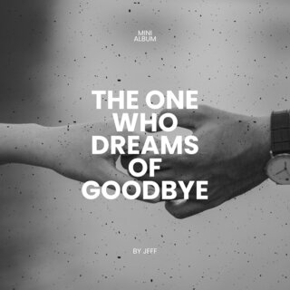 The One Who Dreams of Goodbye