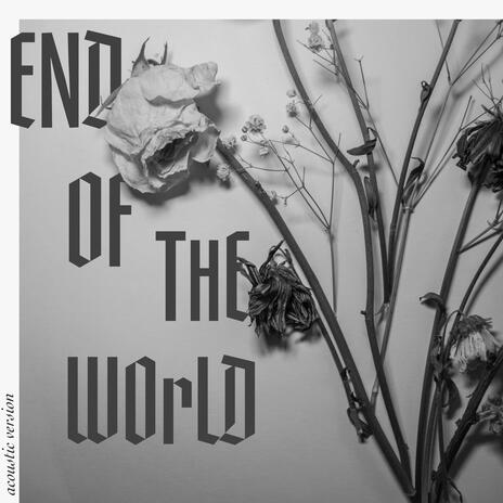 End of the World (Acoustic) | Boomplay Music