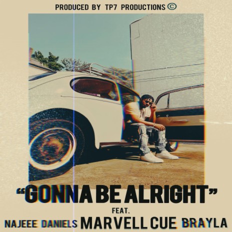 Gonna Be Alright ft. Brayla, Najee Daniels & Marvell Cue