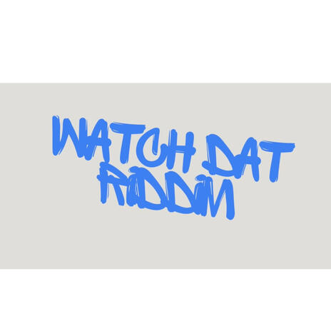 Watch Dat Riddim