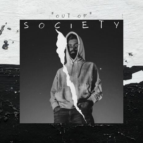 Out Of Society | Boomplay Music