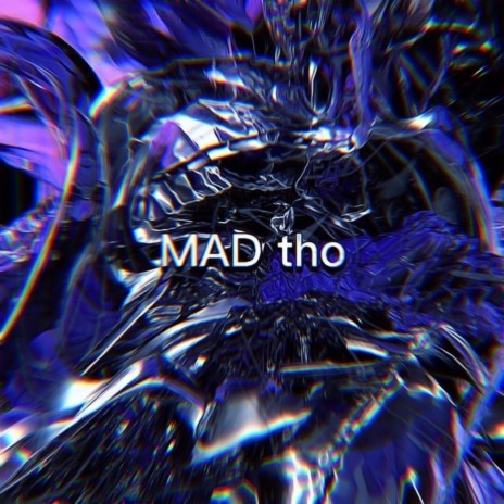 MAD tho | Boomplay Music