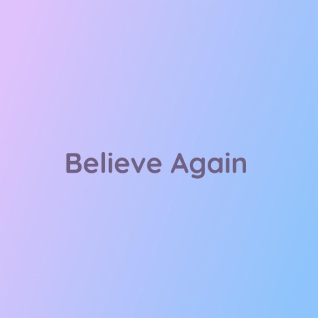 Believe Again | Boomplay Music