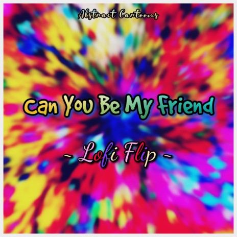 Can You Be My Friend (Lofi Flip) | Boomplay Music