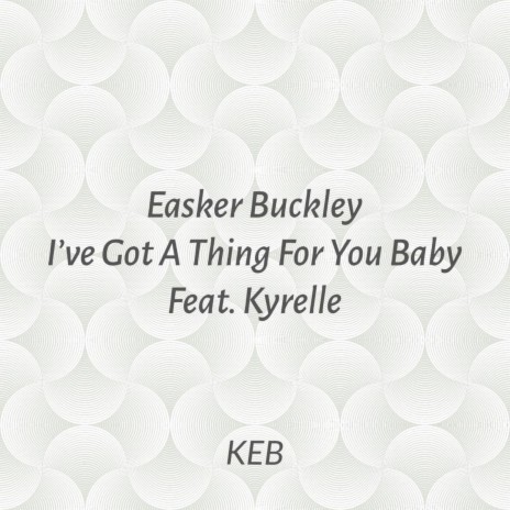 I've Got A Thing For You Baby (feat. Kyrelle) | Boomplay Music