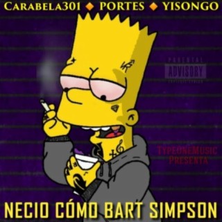 Necio Como Bart Simpson ft. portes & yisongo lyrics | Boomplay Music