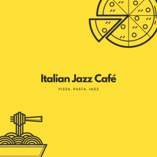 Pizza, Pasta, Jazz