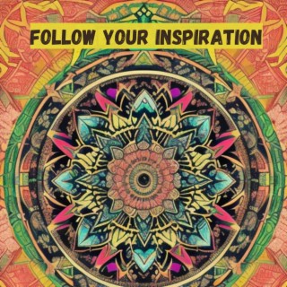 Follow your inspiration