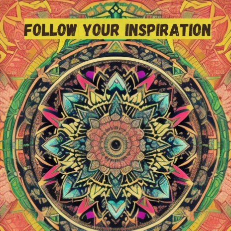 Follow your inspiration | Boomplay Music
