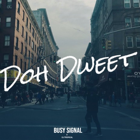 Doh Dweet ft. Dj Tropical | Boomplay Music