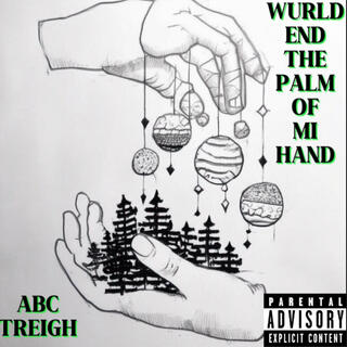 WURLD END THE PALM OF MI HAND