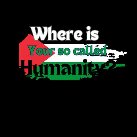 Where is your humanity | Boomplay Music