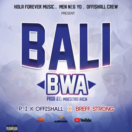Bali Bwa - P.I.K OFFISHALL (feat. BREFF STRONG) | Boomplay Music
