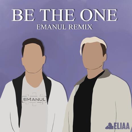 Be The One (eManuL Remix) ft. eManuL | Boomplay Music