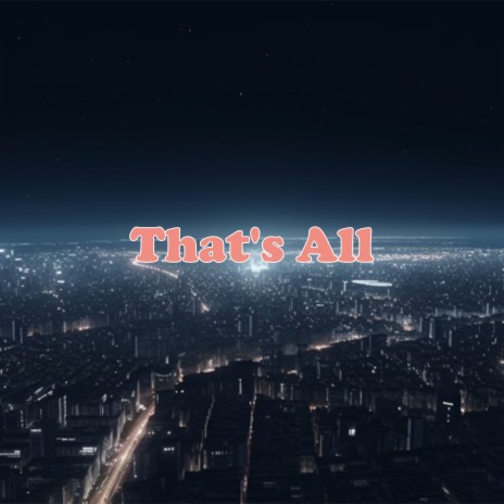 That's All | Boomplay Music