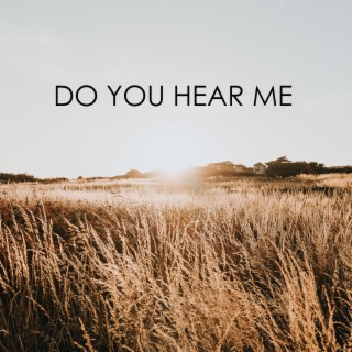 Do You Hear Me
