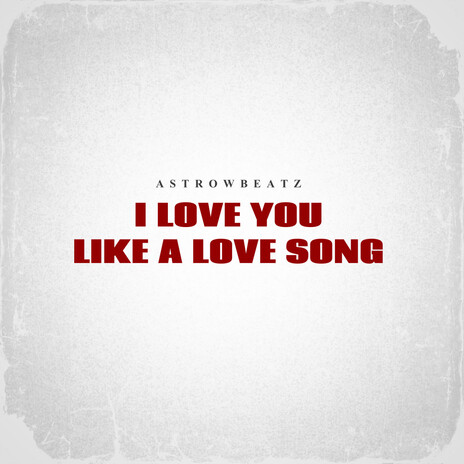 I Love U Like A Love Song | Boomplay Music