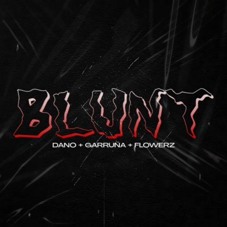 Blunt (feat. Flowerz & GarruÃ±a) | Boomplay Music