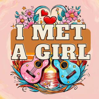 I Met A Girl