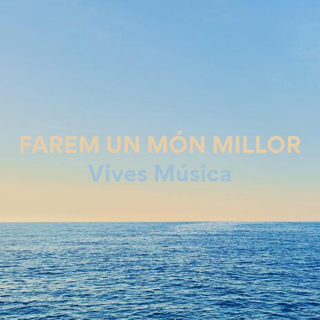 FAREM UN MÓN MILLOR | Boomplay Music