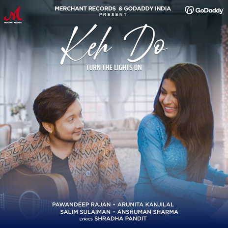 Keh Do (Turn The Lights On) ft. Pawandeep Rajan & Arunita Kanjilal | Boomplay Music