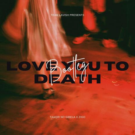 Love you to Death ft. Zigo | Boomplay Music