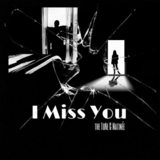 I Miss You (feat. Matinée)