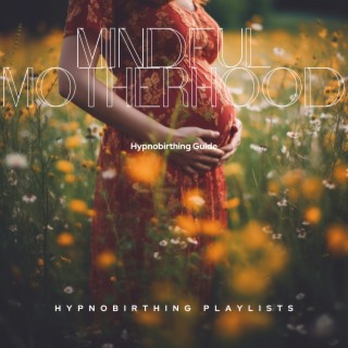 Mindful Motherhood: Hypnobirthing Guide