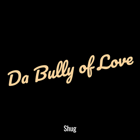 Da Bully of Love | Boomplay Music